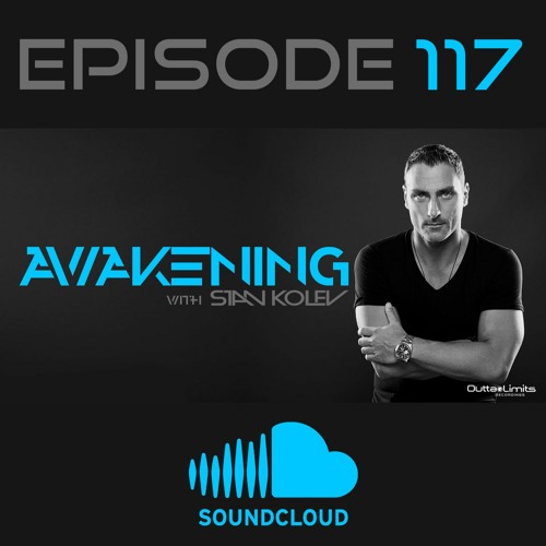 Awakening Episode 117 Stan Kolev Hour 1