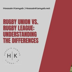 Rugby Union vs. Rugby League: Understanding the Differences