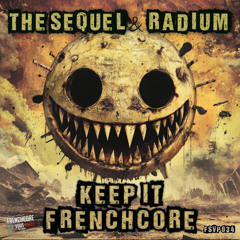 The Sequel & Radium - Keep It Frenchcore