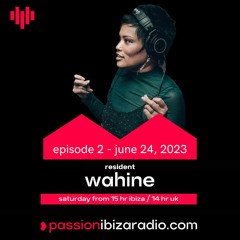 Ep. 2 (6.24.23)  - Passion Ibiza Radio