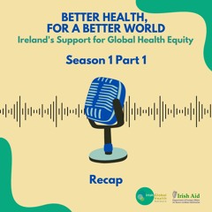 Better Health, For a Better World - Mid-Season Break Look-Back at Season 1 Part 1