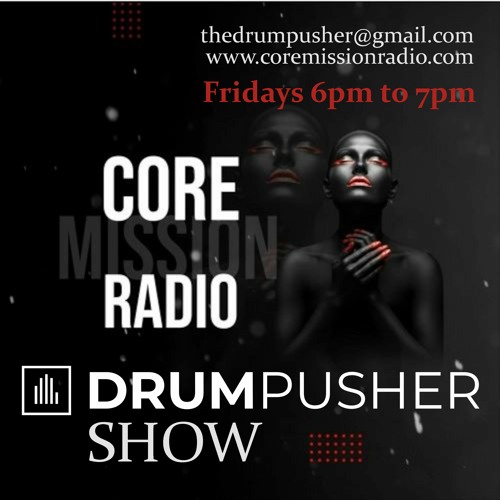 The Drum Pusher Show On Core Mission Radio 23/06/2023