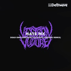 nate mx -Dead End (Vestron Vulture's Undead Remix)