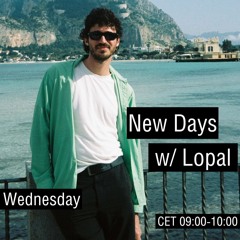 New Days w/ Lopal (2023-05-10)