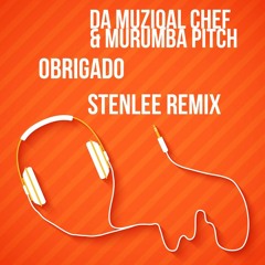 Da_Muziqal_Chef&Murumba_Pitch_-_Obrigado(Stenlee Remix).mp3