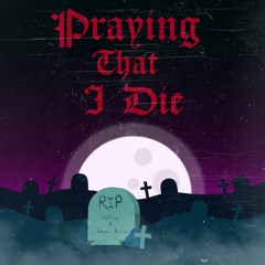 Praying That I Die (feat. Cormac Butler) [Video On Youtube]