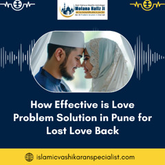 How Effective is Love Problem Solution in Pune for Lost Love Back