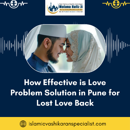 How Effective is Love Problem Solution in Pune for Lost Love Back