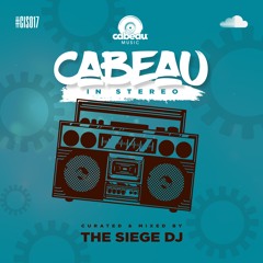 Cabeau In Stereo - 017 - The Siege DJ