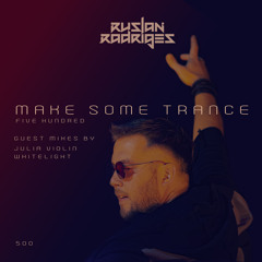 Make Some Trance 500 (Julia Violin & Whitelight Guests)