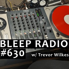 Bleep Radio #630 w/ Trevor Wilkes [Jack Stands, The Lesser Of The Jacks]