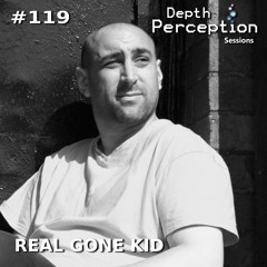 Depth Perception Sessions #119 - Real Gone Kid