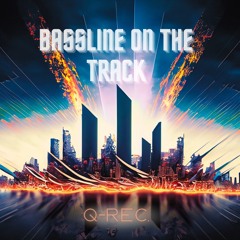 Bassline On The Track – Q-REC. / FREE DL