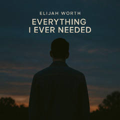 Everything I Ever Needed