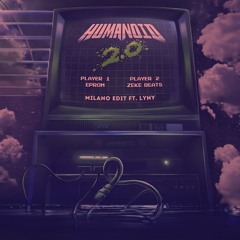Eprom & Zeke Beats - Humanoid 2.0 (Milano edit ft. LYNY)