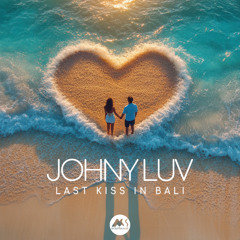 Johny Luv - Last Kiss in Bali [M-Sol Records]