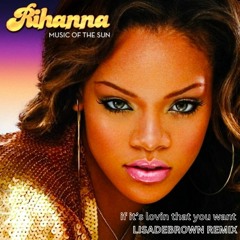Rihanna - Lovin' That You Want (LISADEBROWN Remix)