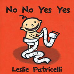 [Free] KINDLE 📂 No No Yes Yes (Leslie Patricelli Board Books) by  Leslie Patricelli