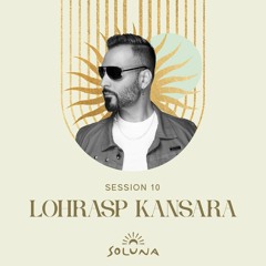 Soluna Sessions 10 by Lohrasp Kansara