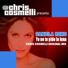 Chris Cosmelli Presenta Daniela Romo - Yo No Te Pido La Luna (Original Mix)