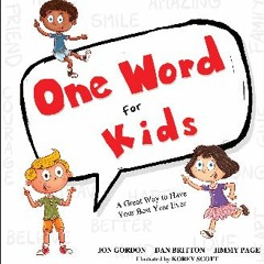 (DOWNLOAD PDF)$$ ⚡ One Word for Kids: A Great Way to Have Your Best Year Ever (Jon Gordon) {read o