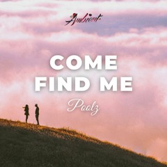 Poolz - Come Find Me