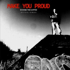 Ronnie The Rapper - Make You Proud (official Remake)