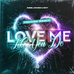 Robbe, 2Hounds & Britt - Love Me Like You Do (Techno Remix)