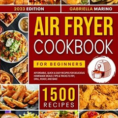 [EBOOK] 📚 Air Fryer Cookbook for Beginners: 1500 Affordable, Quick & Easy Recipes for Delicious Ho