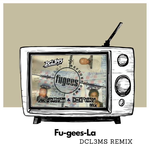 FUGEES-LA (DCl3MS REMIX)