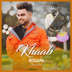 Khaab ft. Akhil - ROHAN (REMIX)