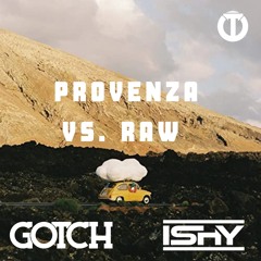 Provenza vs. Raw (Gotch x Ishy Mashup) *PLAYED BY GORDO, MOSKA, BLACK V NECK*