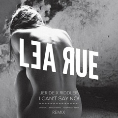 Lea rue - I Can't Say No  (JERIDE X RIDDLER Remix)