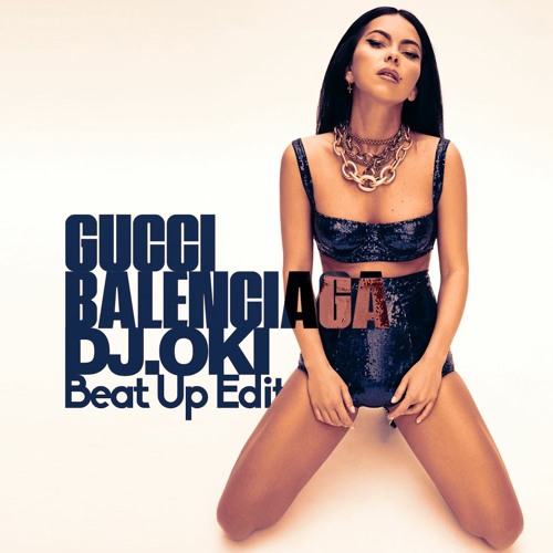 Stream Inna - Gucci Balenciaga (Oki Beat Up Edit ) by Dj.Oki | Listen  online for free on SoundCloud
