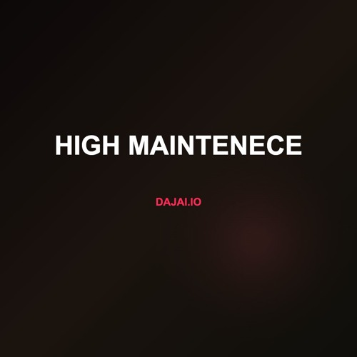 High Maintenece
