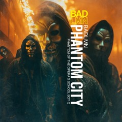 SchoolBoy Q x Phantom of the Opera | BADLMN Mashup / Remix | Phantom City