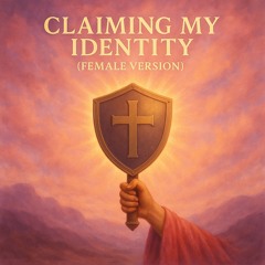 Claiming My Identity (Female Version)