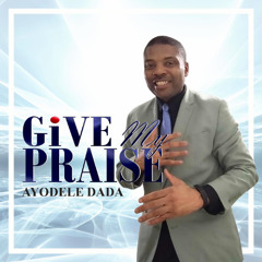 Give My Praise