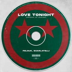 Shouse - Love Tonight (Felguk & Scarlatelli Remix)