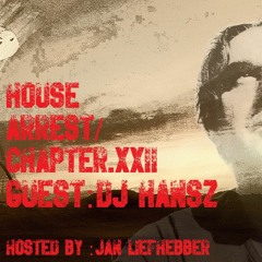 House Arrest - Chapter.XXII - DJ Hansz - Jan Liefhebber (06.08.20)