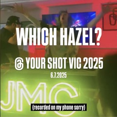 WHICH HAZEL? @ Your Shot Vic 2025 (recorded on my phone sorry)