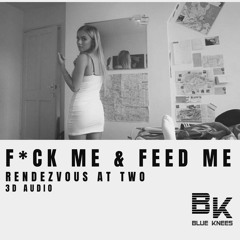 Rendezvous At Two - F*ck Me & Feed Me | 3D Audio