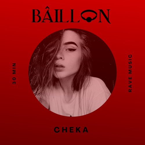 BÂILLON PODCAST  037 | CHEKA