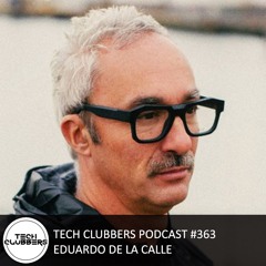 Eduardo De La Calle - Tech Clubbers Podcast #363