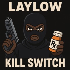 Laylow-Kill Switch
