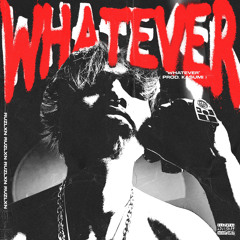 WHATEVER !