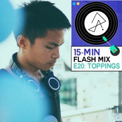 15-Min Flash Mix E20: Toppings