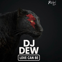 Dj  Dew- LOVE CAN BE