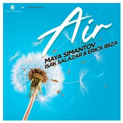 Maya Simantov , Isak Salazar , Erick Ibiza - Air (Original Mix)
