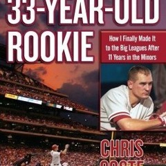 Get *[PDF] Books The 33-Year-Old Rookie: How I Finally Made it to the Big Leagues After Eleven